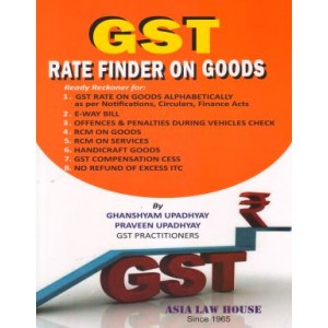 Asia Law House's GST Rate Finder on Goods by Ghanshyam Upadhyay [Edition 2021]